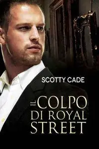 Scotty Cade - Il colpo di Royal Street