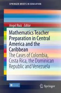 Mathematics Teacher Preparation in Central America and the Caribbean