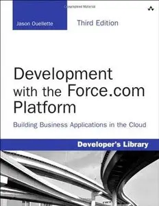 Development with the Force.Com Platform: Building Business Applications in the Cloud (3rd edition) (Repost)