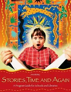 Stories, Time and Again: A Program Guide for Schools and Libraries