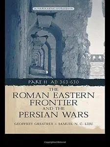 The Roman Eastern Frontier and the Persian Wars AD 363-628