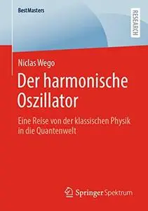 Der harmonische Oszillator: Eine Reise von der klassischen Physik in die Quantenwelt