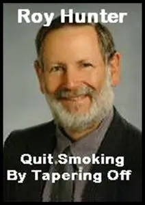 «Quit Smoking By Tapering Off» by Roy Hunter