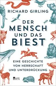 Richard Girling - Der Mensch und das Biest