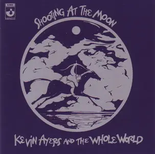 Kevin Ayers and The Whole World - Shooting At The Moon (1970) {2003 EMI Remaster}