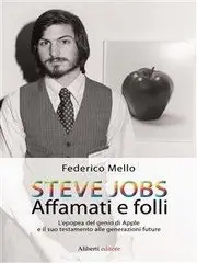 Federico Mello - STEVE JOBS. Affamati e folli
