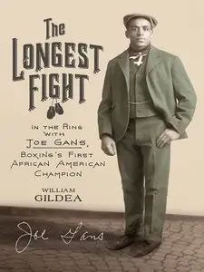 The Longest Fight: In the Ring with Joe Gans, Boxing's First African American Champion (repost)