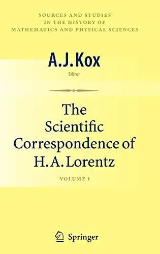 The Scientific Correspondence of H. A. Lorentz: Volume I