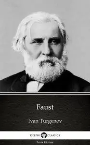 «Faust by Ivan Turgenev – Delphi Classics (Illustrated)» by Ivan Turgenev