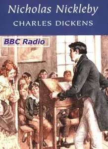 Charles Dickens "Nicholas Nickleby" (Dramatic Adaptation)