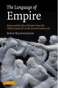 The Language of Empire: Rome and the Idea of Empire From the Third Century BC to the Second Century AD (repost)