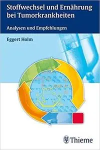 Stoffwechsel und Ernährung bei Tumorkrankheiten: Analysen und Empfehlungen