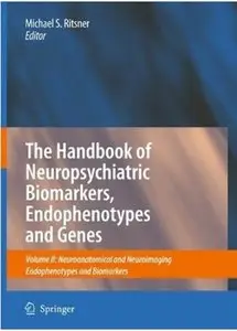 The Handbook of Neuropsychiatric Biomarkers, Endophenotypes and Genes: Volume II