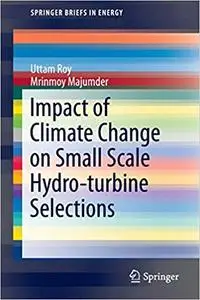 Impact of Climate Change on Small Scale Hydro-turbine Selections