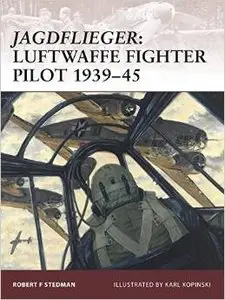 Jagdflieger: Luftwaffe Fighter Pilot 1939-45 by Robert Stedman (Repost)