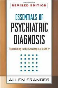 Essentials of Psychiatric Diagnosis, Revised Edition: Responding to the Challenge of DSM-5 (Repost)