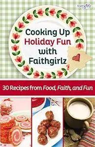 Cooking Up Holiday Fun with Faithgirlz