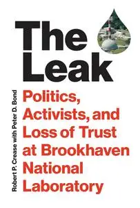 The Leak: Politics, Activists, and Loss of Trust at Brookhaven National Laboratory (The MIT Press)