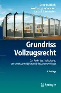 Grundriss Vollzugsrecht: Das Recht des Strafvollzugs, der Untersuchungshaft und des Jugendvollzugs