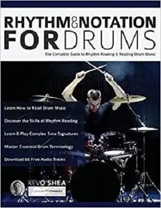 Rhythm and Notation for Drums: The Complete Guide to Rhythm Reading and Drum Music (Learn to Play Drums)