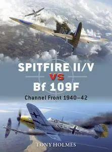 Spitfire II/V vs Bf 109F: Channel Front 1940-1942 (Osprey Duel 67)