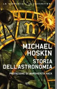 Michael Hoskin - Storia dell'Astronomia. Prefazione di Margherita Hack (2017)