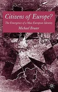 Citizens of Europe?: The Emergence of a Mass European Identity