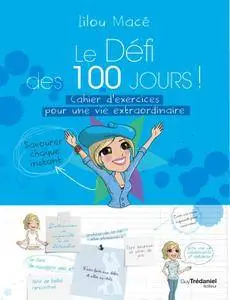 Lilou Macé, "Le défi des 100 jours ! : Cahier d'exercices pour une vie extraordinaire"