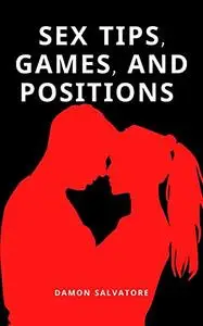 SEX TIPS, GAMES, AND POSITIONS