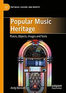 Popular Music Heritage: Places, Objects, Images and Texts