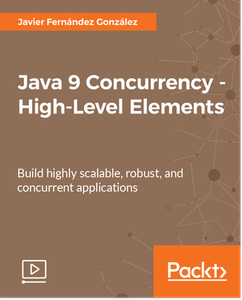 Java 9 Concurrency - High-Level Elements