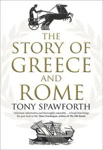 «The Story of Greece and Rome» by Tony Spawforth