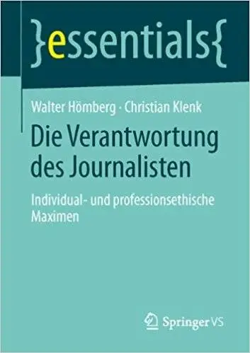 Die Verantwortung des Journalisten: Individual- und professionsethische Maximen