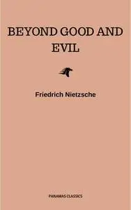 «Beyond Good and Evil» by Friedrich Nietzsche