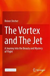 The Vortex and The Jet: A Journey into the Beauty and Mystery of Flight