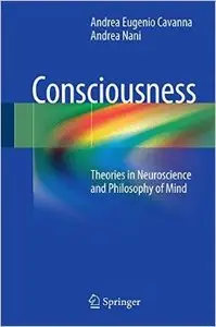 Consciousness: Theories in Neuroscience and Philosophy of Mind