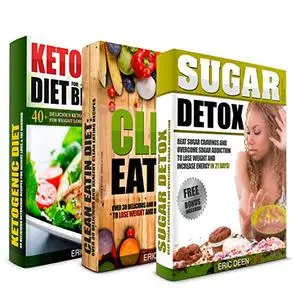 SUGAR DETOX: Clean Eating And Ketogenic Diet Box Set: Over 90 Of Essential Recipes To Lose Weight