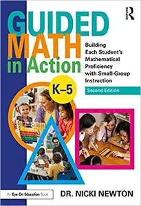 Guided Math in Action: Building Each Student's Mathematical Proficiency with Small-Group Instruction, 2nd Edition