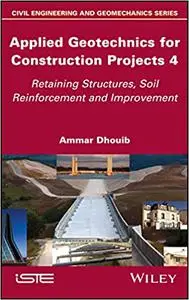 Applied Geotechnics for Construction Projects, Volume 4