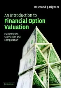 An Introduction to Financial Option Valuation: Mathematics, Stochastics and Computation (Repost)