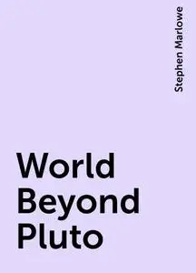 «World Beyond Pluto» by Stephen Marlowe