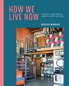 How We Live Now: Making your space work hard for you