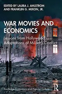 War Movies and Economics: Lessons from Hollywood's Adaptations of Military Conflict