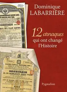 Dominique Labarrière, "12 arnaques qui ont changé l'histoire"