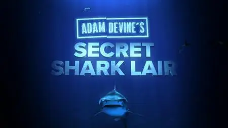 Adam Devine's Secret Shark Lair (2020)