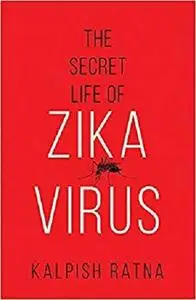 The Secret Life Of Zika Virus