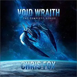 The Complete Void Wraith Saga: Books 1 - 6 in the Epic Military Science Fiction Series [Audiobook]