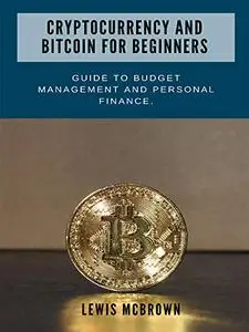 Cryptocurrency and bitcoin for beginners Guide to budget management and personal finance