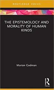 The Epistemology and Morality of Human Kinds