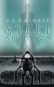 «Steel Shadows» by J.L. Gribble